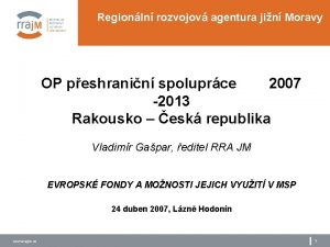 Regionln rozvojov agentura jin Moravy OP peshranin spoluprce