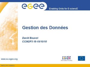 Enabling Grids for Escienc E Gestion des Donnes