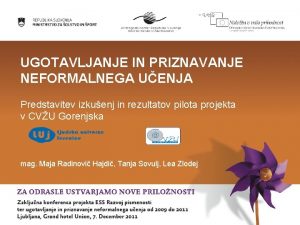 UGOTAVLJANJE IN PRIZNAVANJE NEFORMALNEGA UENJA Predstavitev izkuenj in