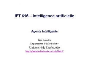 IFT 615 Intelligence artificielle Agents intelligents ric Beaudry