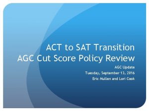 ACT to SAT Transition AGC Cut Score Policy