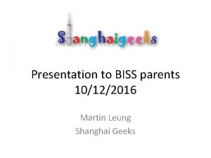 Presentation to BISS parents 10122016 Martin Leung Shanghai