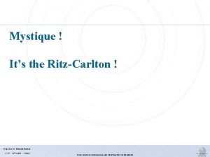 Mystique Its the RitzCarlton RITZCARLTON CONFIDENTIAL AND PROPRIETARY