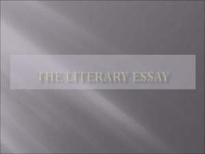 The Literary Essay is an insightful critical interpretation