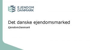 Det danske ejendomsmarked Ejendom Danmark Bygningsbestanden p ejendomstyper