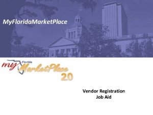 My Florida Market Place Vendor Registration Job Aid