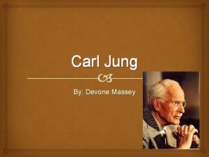Carl Jung By Devone Massey Background Info Born