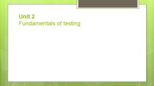 Unit 2 Fundamentals of testing Definition of Testing