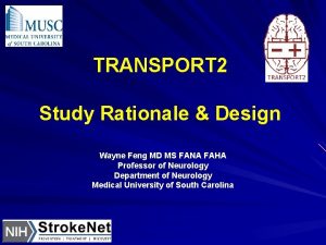 TRANSPORT 2 Study Rationale Design Wayne Feng MD