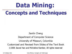 Data Mining Concepts and Techniques Jianlin Cheng Department