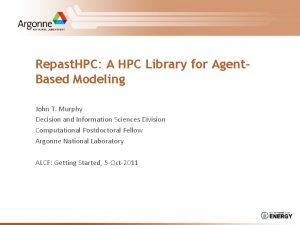 Repast HPC A HPC Library for Agent Based