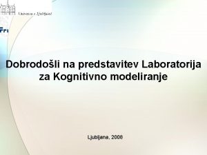 Dobrodoli na predstavitev Laboratorija za Kognitivno modeliranje Ljubljana