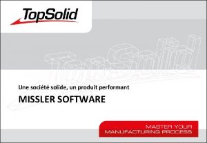 Une socit solide un produit performant MISSLER SOFTWARE