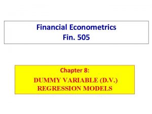 Financial Econometrics Fin 505 Chapter 8 DUMMY VARIABLE