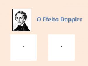 O Efeito Doppler Por que ser que o