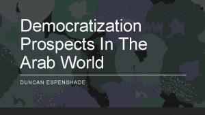 Democratization Prospects In The Arab World DUNCAN ESPENSHADE