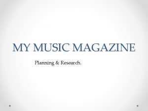 MY MUSIC MAGAZINE Planning Research Pop music a