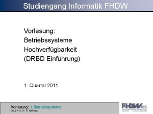 Studiengang Informatik FHDW Vorlesung Betriebssysteme Hochverfgbarkeit DRBD Einfhrung
