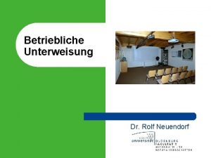 Betriebliche Unterweisung Dr Rolf Neuendorf Inhalt l l