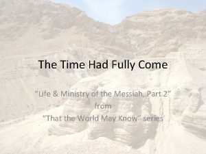 The Time Had Fully Come Life Ministry of