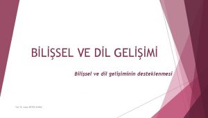 BLSEL VE DL GELM Bilisel ve dil geliiminin