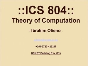 ICS 804 Theory of Computation Ibrahim Otieno iotienouonbi