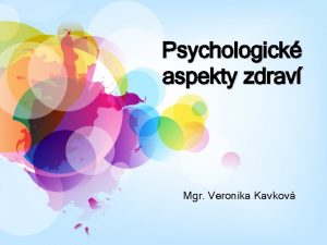 Psychologick aspekty zdrav Mgr Veronika Kavkov Psychologick vnitn