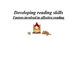 Developing reading skills Factors involved in effective reading