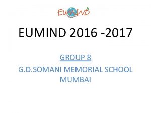 EUMIND 2016 2017 GROUP 8 G D SOMANI