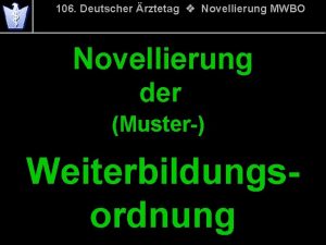 106 Deutscher rztetag v Novellierung MWBO Novellierung der