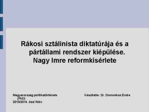 Rkosi sztlinista diktatrja s a prtllami rendszer kiplse