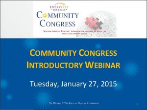 COMMUNITY CONGRESS INTRODUCTORY WEBINAR Tuesday January 27 2015