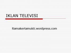 IKLAN TELEVISI Ramakertamukti wordpress com o media televisi
