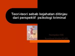 Teoriteori sebab kejahatan ditinjau dari perspektif psikologi kriminal