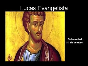 Lucas Evangelista Solemnidad 18 de octubre Sed misericordiosos