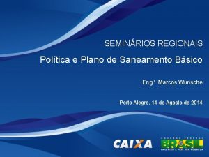 SEMINRIOS REGIONAIS Poltica e Plano de Saneamento Bsico