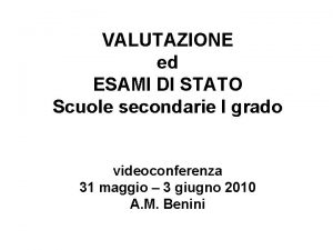 VALUTAZIONE ed ESAMI DI STATO Scuole secondarie I