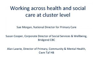 Working across health and social care at cluster