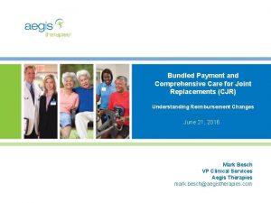 Bundled Payment and Comprehensive Care for Joint Replacements