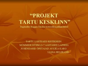 PROJEKT TARTU KESKLINN Tuginedes Reggio Emilia metoodika phimtetel