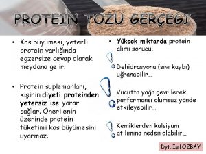 PROTEN TOZU GERE Kas bymesi yeterli protein varlnda