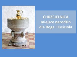 CHRZCIELNICA miejsce narodzin dla Boga i Kocioa Woda