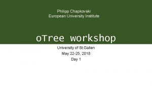 Philipp Chapkovski European University Institute o Tree workshop