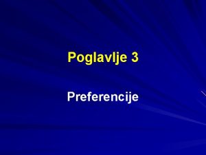 Poglavlje 3 Preferencije Racionalnost u ekonomici Bihejvioristiki postulat