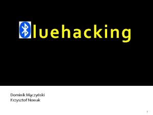 Bluehacking Dominik Mczyski Krzysztof Nowak 1 Plan prezentacji