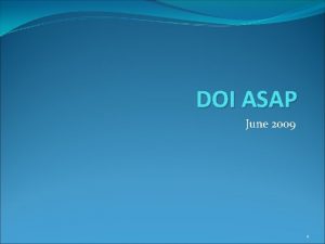 DOI ASAP June 2009 1 ASAP Overview ASAP