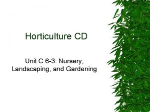 Horticulture CD Unit C 6 3 Nursery Landscaping