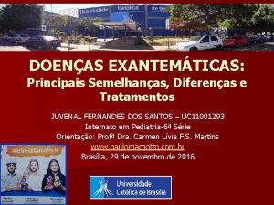 DOENAS EXANTEMTICAS Principais Semelhanas Diferenas e Tratamentos JUVENAL