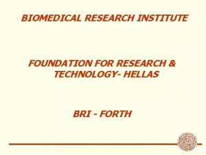 BIOMEDICAL RESEARCH INSTITUTE FOUNDATION FOR RESEARCH TECHNOLOGY HELLAS