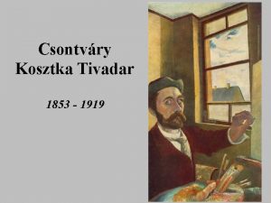 Csontvry Kosztka Tivadar 1853 1919 A principlisom nesztelenl